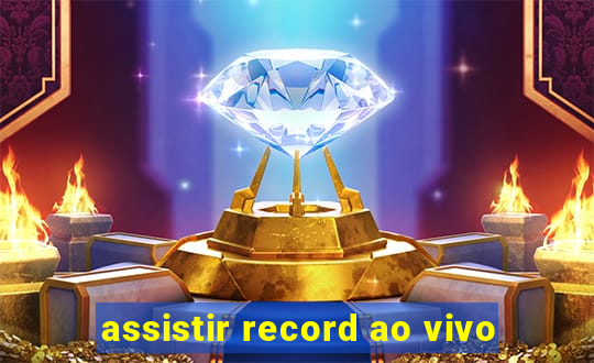 assistir record ao vivo